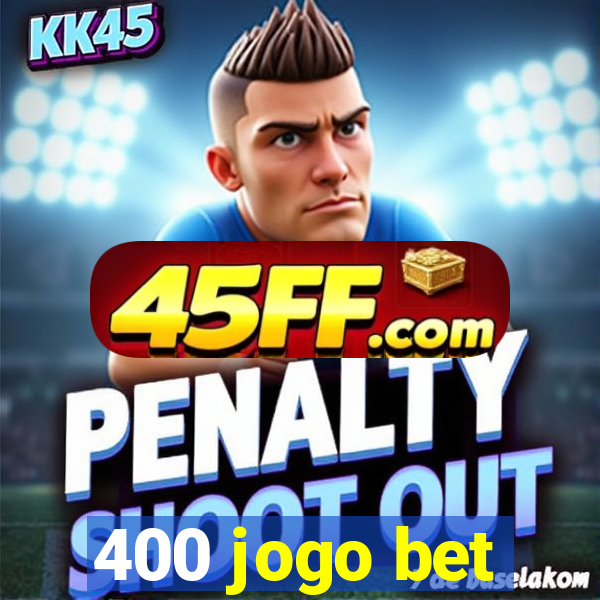 400 jogo bet